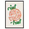 In Crust We Trust Pizza Poster - GroovyGrove