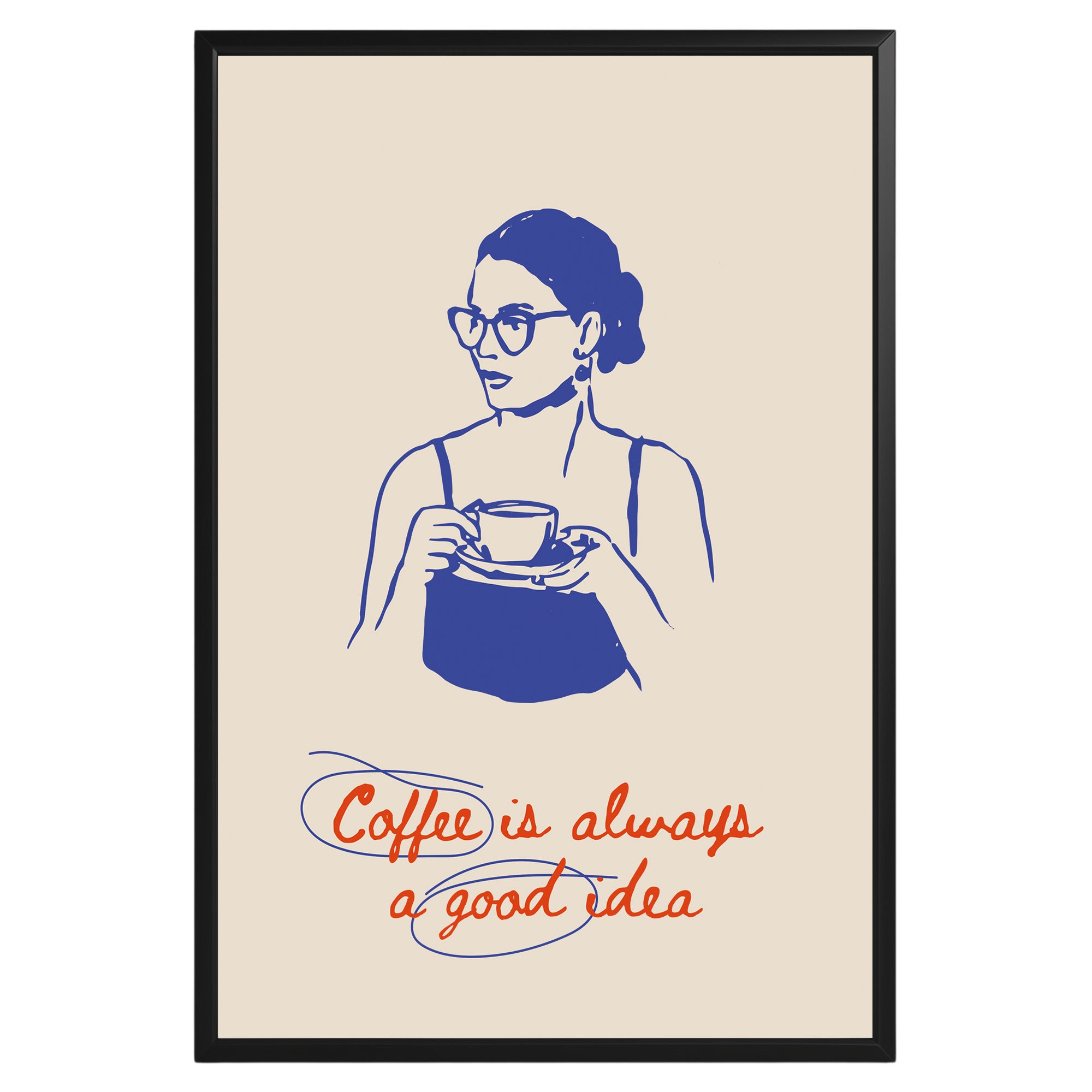 Coffee Is Always A Good Idea Poster - GroovyGrove